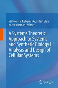 Systems Theoretic Approach to Systems and Synthetic Biology II: Analysis and Design of Cellular Systems