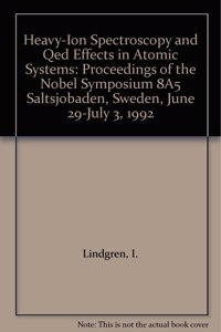 Heavy-Ion Spectroscopy and Qed Effects in Atomic Systems - Proceedings of the Nobel Symposium 85