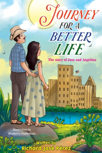 JOURNEY FOR A BETTER LIFE (The Story Of Jose and Angelina)