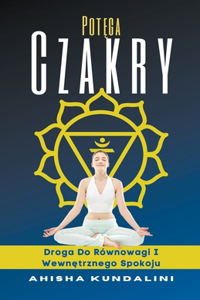Potęga Czakry - Droga Do R�wnowagi I Wewnętrznego Spokoju