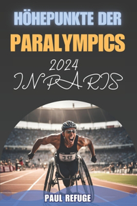 Höhepunkte der Paralympics 2024 in Paris