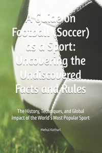 A Guide on Football (Soccer) as a Sport