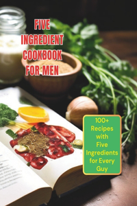 Five Ingredient Cookbook For Men