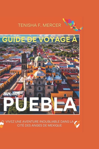 Guide de Voyage À Puebla 2024-2025