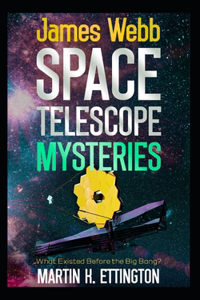 James Webb Space Telescope Mysteries