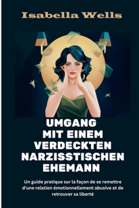 Umgang mit einem verdeckten narzisstischen Ehemann