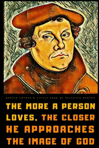 Martin Luther's Little Book of Selected Quotes