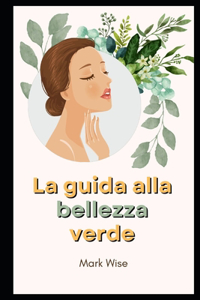 La guida alla bellezza verde