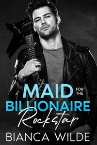 Maid for the Billionaire Rockstar: An Off Limits Age Gap Romance