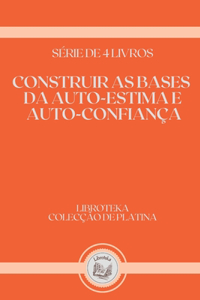 Construir as Bases Da Auto-Estima E Auto Confiança