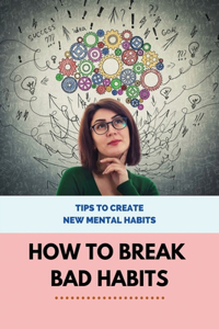 How To Break Bad Habits