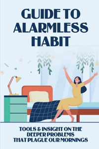 Guide To Alarmless Habit