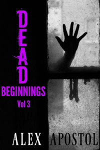 Dead Beginnings Volume 3