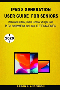 iPad 8 Generation User Guide For Seniors