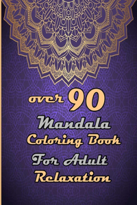 over 90 Mandala Coloring Book For Adult Relaxation