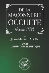 de la Maçonnerie Occulte Et de l'Initiation Hermétique