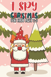 I Spy Christmas Book For Kids Ages 2-5: Activity Book For kids A Fun Guessing Game and Coloring Activity Book for Little Kids, Preschool and Kindergarteners