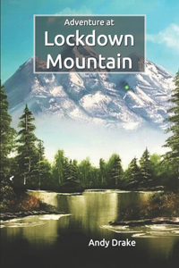 Adventure at Lockdown Mountain