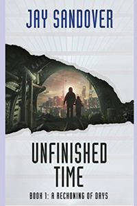 Unfinished Time: Book 1: A Reckoning of Days