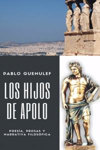Los hijos de Apolo. Poesía, prosas y narrativa filosófica.