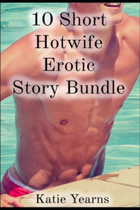 10 Short Hotwife Erotic Story Bundle