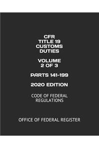 Cfr Title 19 Customs Duties Volume 2 of 3 Parts 141-199 2020 Edition