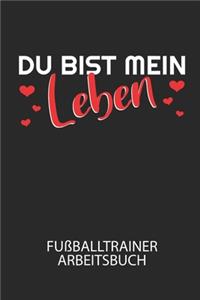 Du bist mein Leben - Fußballtrainer Arbeitsbuch