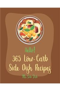 Hello! 365 Low-Carb Side Dish Recipes