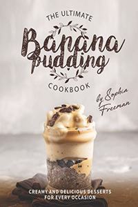 The Ultimate Banana Pudding Cookbook