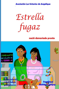 Estrella fugaz nació demasiado pronto (Libro infantil sobre bebés prematuros)