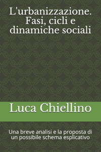 L'urbanizzazione. Fasi, cicli e dinamiche sociali