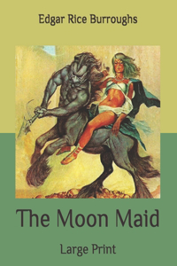 The Moon Maid: Large Print