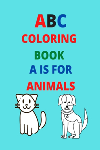 ABC Coloring Book A is for Animals: Best ABC coloring book for kids with animals picture and name