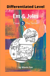 Em & Jules Case 3 - The Texter