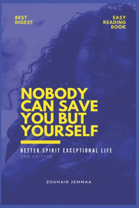 Nobody Can Save You But Yourself: Better Spirit Exceptional Life