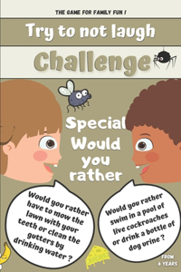 Try to not laugh challenge special would you rather: The game for family fun: more than 120 fun would you rather questions, new game modes and dozens of dares to have fun with siblings, friends, cousin