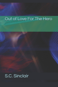 Out of Love For The Hero