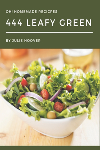 Oh! 444 Homemade Leafy Green Recipes