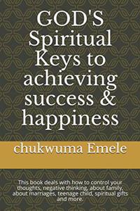 GOD'S Spiritual Keys to achieving success & happiness