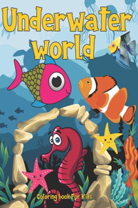 Underwater World Coloring Book For Kids: A Charming Underwater World Of Animals For Kids