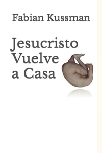 Jesucristo Vuelve a Casa