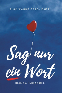 Sag nur ein Wort