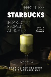 Effortless Starbucks Inspired Recipes at Home