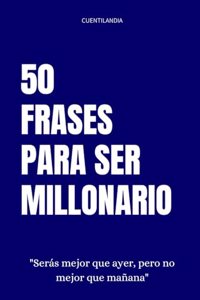 50 Frases para Ser Millonario