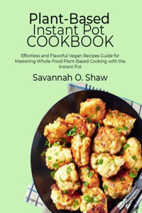 Plant-Based Instant Pot Cookbook