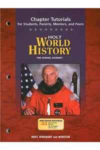 Holt World History: The Human Journey: Chapter Tutorials for Students, Parents, Mentors, and Peers