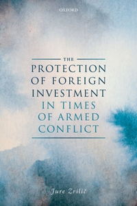 The Protection of Foreign Investment in Times of Armed Conflict