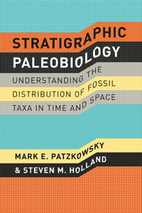 Stratigraphic Paleobiology - Understanding the Distribution of Fossil Taxa in Time and Space