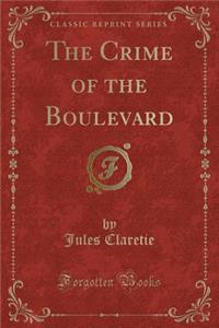 The Crime of the Boulevard (Classic Reprint)