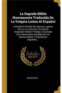 Sagrada Biblia Nuevamente Traducida De La Vulgata Latina Al Español